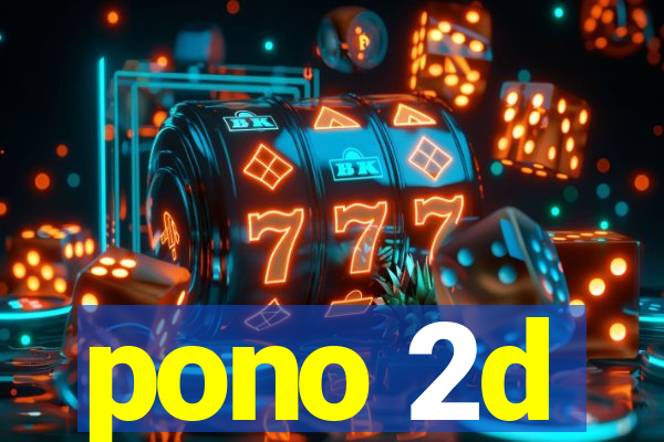 pono 2d